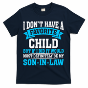 My Son In Law Is My Favorite Child Definitely My Soninlaw T-Shirt