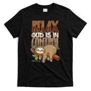 Relax God Is In Control Christian Bible Quote Sloth T-Shirt
