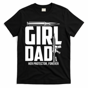 Funny Girl Dad Her Protector Forever Funny Father Gift Of T-Shirt