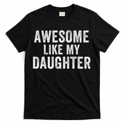 Awesome Like My Daughter Funny Father’s Day Humor Proud Dad T-Shirt