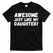 Awesome Like My Daughter Dad Life Father’s Day Dad Humor Cool Dad Proud Dad  T-Shirt