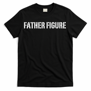 Father Figure T-Shirt