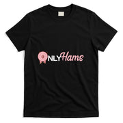 Funny Pig Only Hams Funny Pork Shirt Pig Farmer T-Shirt