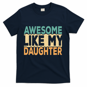 Awesome Like My Daughter Funny Dad Daddy Fathers Day T-Shirt