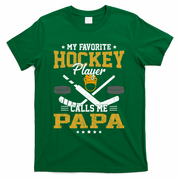My Favorite Hockey Player Calls Me Papa Gift T-Shirt