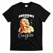 Awesome Like My Daughter. Lion Dad Lion Daughter. T-Shirt