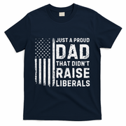 Vintage Usa Flag Just A Proud Dad That DidnT Raise Liberals T-Shirt