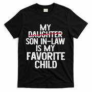 My Son In Law Is My Favorite Child Funny T-Shirt