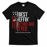 Best Effin' Bonus Dad Ever T-Shirt