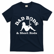 Dad Bods & Short Rods T-Shirt