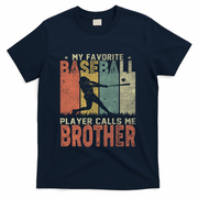 My Favorite Baseball Player Calls Me Brother Funny Baseball Gift T-Shirt