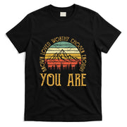 You Are Known Loved Worthy Chosen Enough Christian T-Shirt