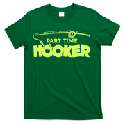 Part Time Hooker Fishing Funny Fish Lover 1 Gift T-Shirt