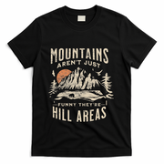 Mountains ArenT Funny TheyRe Hill Areas Dad Joke Word Pun T-Shirt