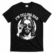 Im Telling Dad Funny Religious Christian Jesus Meme T-Shirt
