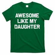 Awesome Like My Daughter Funny Fathers Day Dad T-Shirt