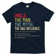Uncle The Man The Myth The Bad Influence He Knows Everything T-Shirt