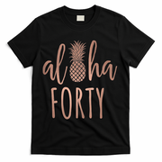 Aloha 40 Forty ~ Happy Birthday 40th Gift for Her T-Shirt - Black