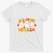 All About Fall Prevention Funny Ghost Fall Halloween Season T-Shirt - White