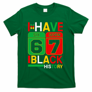 African American Pride I Have 67 Black History Six Seven T-Shirt - Green