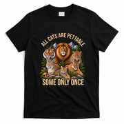 All Cats Are Pettable Some Only Once Wild Cat T-Shirt - Black