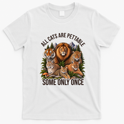 All Cats Are Pettable Some Only Once Wild Cat T-Shirt - White