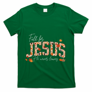 Autumn Christian Thanksgiving Fall For Jesus He Never Leaves T-Shirt - Green