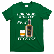 Anti ICE I Drink My Whiskey Neat Fuck ICE  T-Shirt - Green