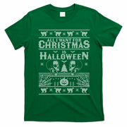 All I Want For Christmas Is Halloween Ugly Christmas Sweater Gift T-Shirt - Irish Green