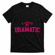 A Little Bit Dramatic T-Shirt - Black