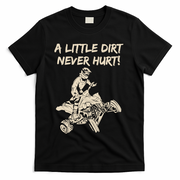 A Little Dirt Never Hurt Quad ATV T-Shirt - Black