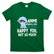 Anime Makes Me Happy You Not So Much Funny Cute T-Shirt - Irish Green