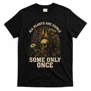 All Plants Are Edible Some Only Once Funny T-Shirt - Black