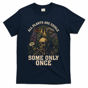 All Plants Are Edible Some Only Once Funny T-Shirt - Navy