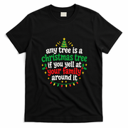 Any Tree Is A Christmas Tree If You Yell At Your Family Around It T-Shirt - Black