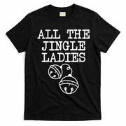 All The Jingle Ladies Funny Christmas T-Shirt - Black