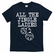 All The Jingle Ladies Funny Christmas T-Shirt - Navy Blue