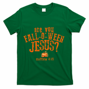 Are You Fall-O-Ween Jesus T-Shirt - Green