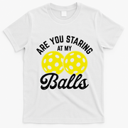 Are You Staring At My Balls Funny Pickleball T-Shirt - White
