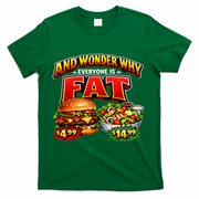 And Your Wonder Why Everyone Is Fat T-Shirt - Green