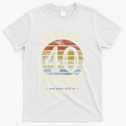 Built 40 Years Ago All Parts Original Gifts 40th Birthday T-Shirt - White