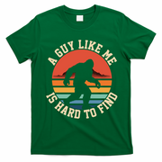 Bigfoot A Guy Like Me Is Hard To Find Funny T-Shirt - Irish Green