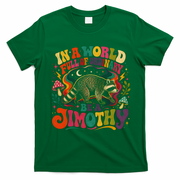 Be A Jimothy In A World Full Of Ordinary Raccoon T-Shirt - Irish Green