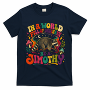 Be A Jimothy In A World Full Of Ordinary Raccoon T-Shirt - Navy Blue