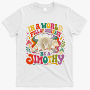 Be A Jimothy In A World Full Of Ordinary Raccoon T-Shirt - White