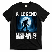 Bigfoot A Legend Like Me Is Hard To Find Sasquatch T-Shirt - Black