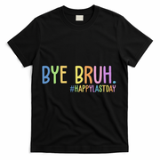 Bye Bruh Happy Last Day Schools Out T-Shirt - Black