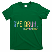 Bye Bruh Happy Last Day Schools Out T-Shirt - Green