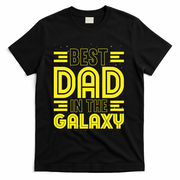 Best Dad In The Galaxy Birthday Father’s Day T-Shirt - Black