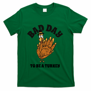 Bad Day To Be A Turkey Funny Thanksgiving T-Shirt - Green